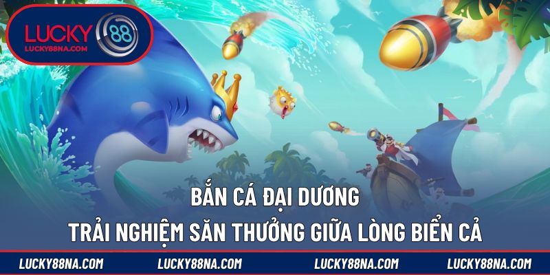 Bắn cá đại dương
