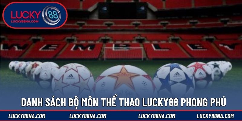 Danh sách bộ môn thể thao LUCKY88 phong phú 