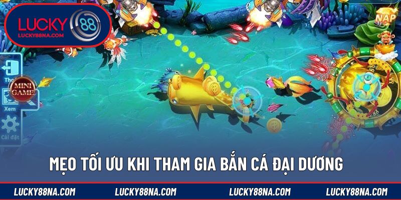 Mẹo tối ưu khi tham gia bắn cá đại dương