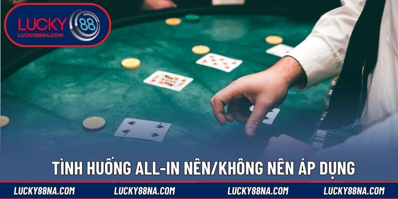 Tình huống all-in nên/không nên áp dụng